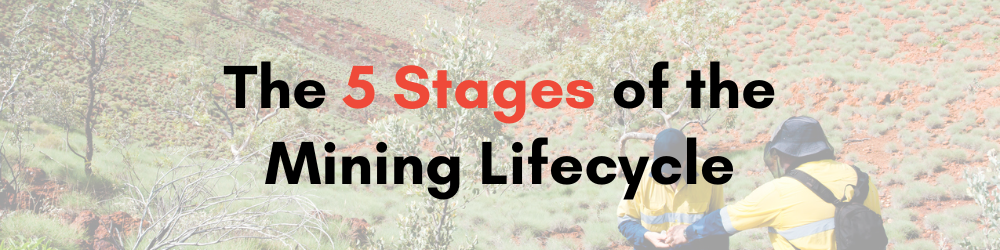 The 5 Stages of the Mining Lifecycle