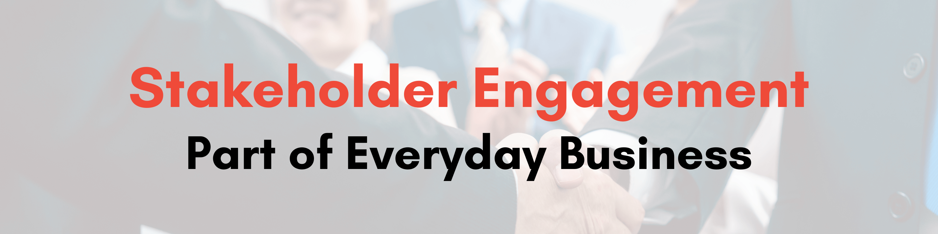 Stakeholder Engagement – Part of Everyday Business
